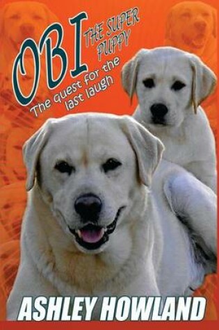 Cover of Obi the Super Puppy and the Quest for the Last Laugh