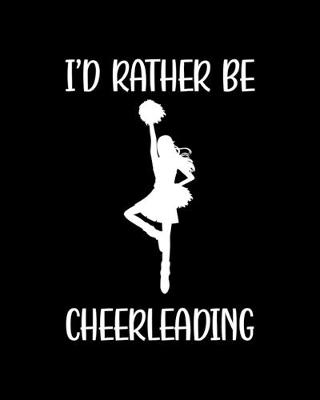 Book cover for I'd Rather Be Cheerleading