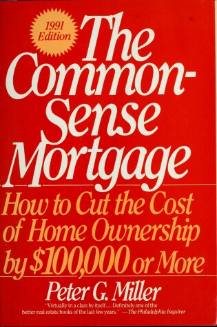 Cover of Common-Sense Mortgage, How to Cut the Cost of Home Ownership by $100,000 or More