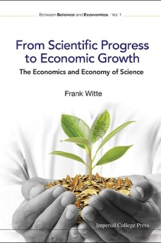 Cover of From Scientific Progress To Economic Growth: The Economics And Economy Of Science