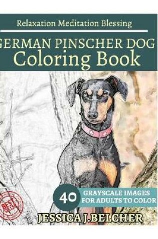 Cover of German Pinscher Dog Coloring Book for Adults Relaxation Meditation Blessing