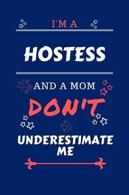 Book cover for I'm A Hostess And A Mom Don't Underestimate Me