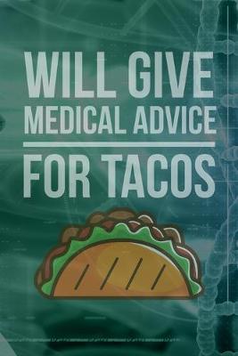 Book cover for Will Give Medical Advice For Tacos