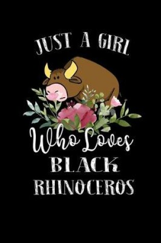 Cover of Just a Girl Who Loves Black Rhinoceros