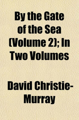 Cover of By the Gate of the Sea (Volume 2); In Two Volumes