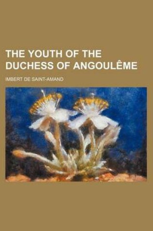 Cover of The Youth of the Duchess of Angouleme