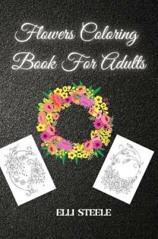 Cover of Flower Coloring Book For Adults
