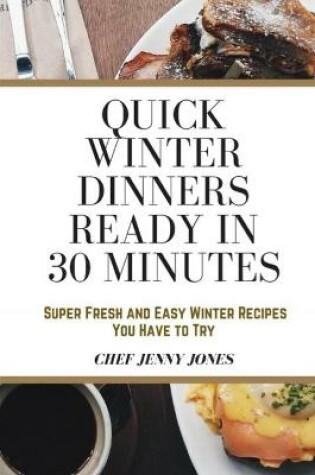 Cover of Quick Winter Dinners Ready in 30 Minutes