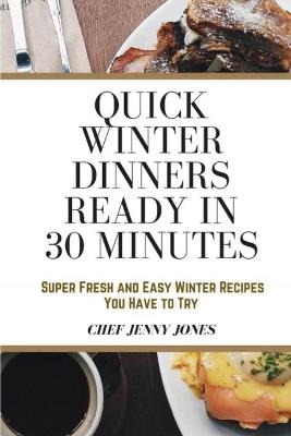 Book cover for Quick Winter Dinners Ready in 30 Minutes