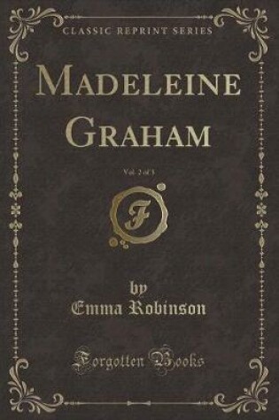 Cover of Madeleine Graham, Vol. 2 of 3 (Classic Reprint)