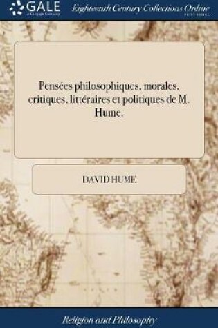 Cover of Pens es Philosophiques, Morales, Critiques, Litt raires Et Politiques de M. Hume.