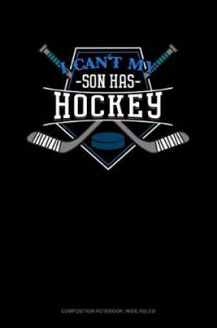 Cover of I Can't My Son Has Hockey