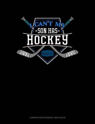 Cover of I Can't My Son Has Hockey