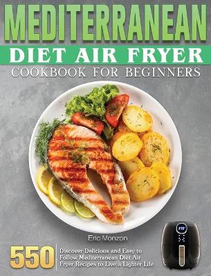 Cover of Mediterranean Diet Air Fryer Cookbook For Beginners