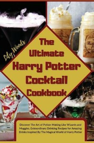 Cover of The Ultimate Harry Potter Cocktail Cookbook