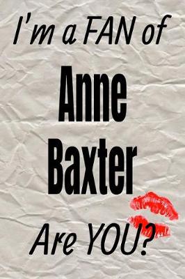 Book cover for I'm a Fan of Anne Baxter Are You? Creative Writing Lined Journal