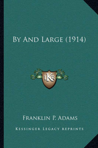 Cover of By and Large (1914) by and Large (1914)