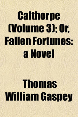 Book cover for Calthorpe (Volume 3); Or, Fallen Fortunes