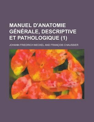 Book cover for Manuel D'Anatomie Generale, Descriptive Et Pathologique (1)