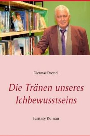 Cover of Die Tränen unseres Ichbewusstseins