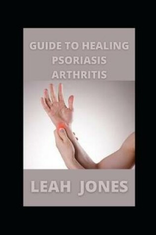 Cover of Guide to Healing Psoriasis Arthritis