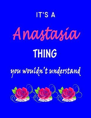 Book cover for It's A Anastasia Thing You Wouldn't Understand