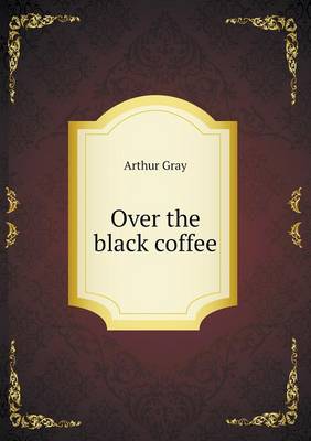 Book cover for Over the black coffee