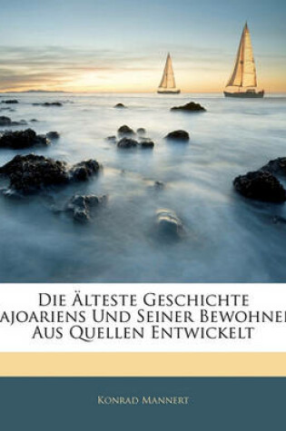 Cover of Die Alteste Geschichte Bajoariens Und Seiner Bewohner