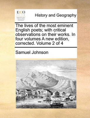 Book cover for The Lives of the Most Eminent English Poets; With Critical Observations on Their Works. in Four Volumes a New Edition, Corrected. Volume 2 of 4