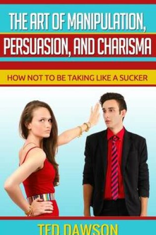 Cover of The Art of Manipulation, persuasion, and Charisma