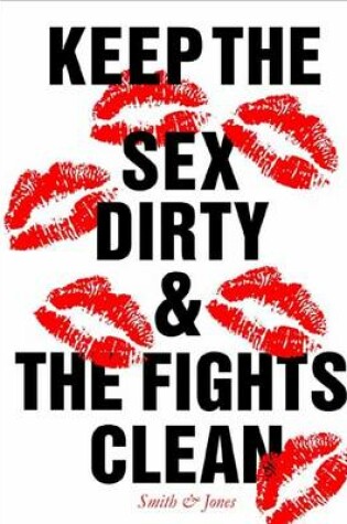Cover of Keep The Sex Dirty And The Fights Clean