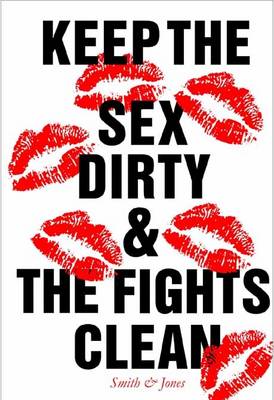 Book cover for Keep The Sex Dirty And The Fights Clean