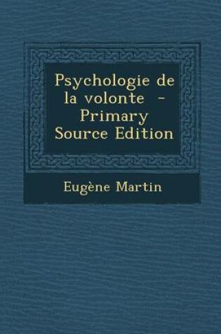 Cover of Psychologie de La Volonte - Primary Source Edition