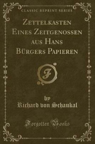 Cover of Zettelkasten Eines Zeitgenossen Aus Hans Bürgers Papieren (Classic Reprint)