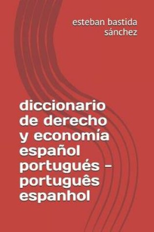 Cover of diccionario de derecho y economia espanol portugues - portugues espanhol