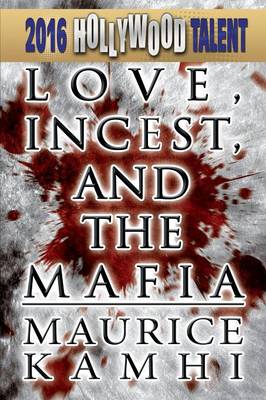 Book cover for Love, Incest, and the Mafia (Hollywood Talent)