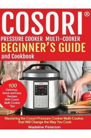 Cover of Cosori? Pressure Cooker Multi-Cooker Beginner?s Guide and Cookbook