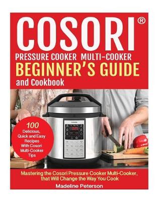 Cover of Cosori? Pressure Cooker Multi-Cooker Beginner?s Guide and Cookbook