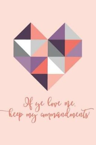 Cover of If Ye Love Me Keep My Commandments