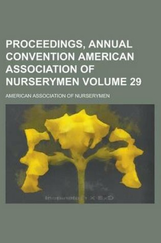 Cover of Proceedings, Annual Convention American Association of Nurserymen Volume 29