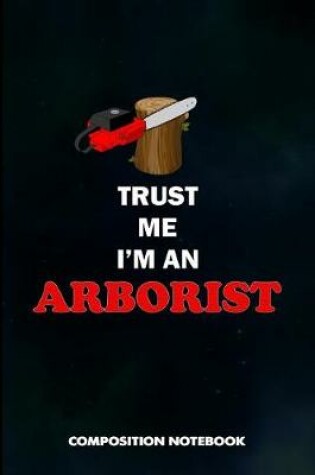 Cover of Trust Me I Am an Arborist