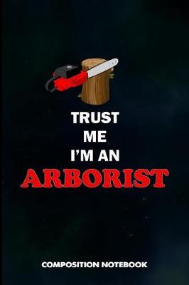 Book cover for Trust Me I Am an Arborist