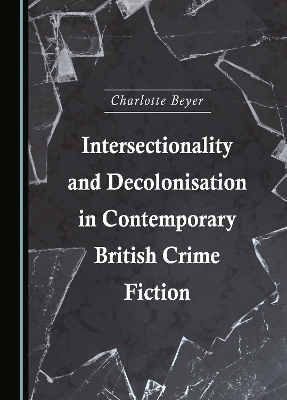 Book cover for Intersectionality and Decolonisation in Contemporary British Crime Fiction