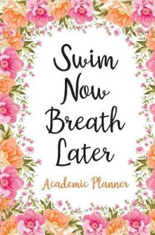 Cover of Swim Now Breath Later Academic Planner