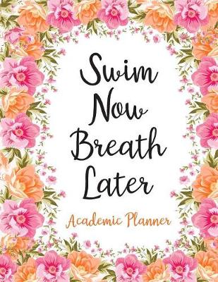 Book cover for Swim Now Breath Later Academic Planner