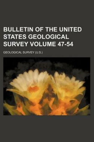 Cover of Bulletin of the United States Geological Survey Volume 47-54