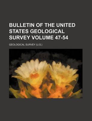 Book cover for Bulletin of the United States Geological Survey Volume 47-54