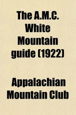 Cover of The A.M.C. White Mountain Guide (1922)