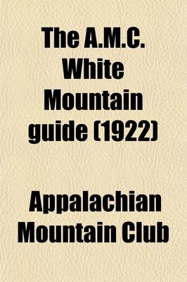 Book cover for The A.M.C. White Mountain Guide (1922)