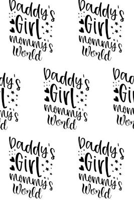 Book cover for Daddy's Girl, Mommy's World Composition Notebook - Small Ruled Notebook - 6x9 Lined Notebook (Softcover Journal / Notebook / Diary)